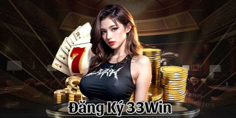 Đăng ký 33Win2 - Hướng dẫn tạo tài khoản cho tân thủ